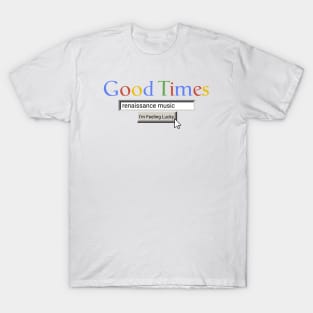 Good Times Renaissance Music T-Shirt